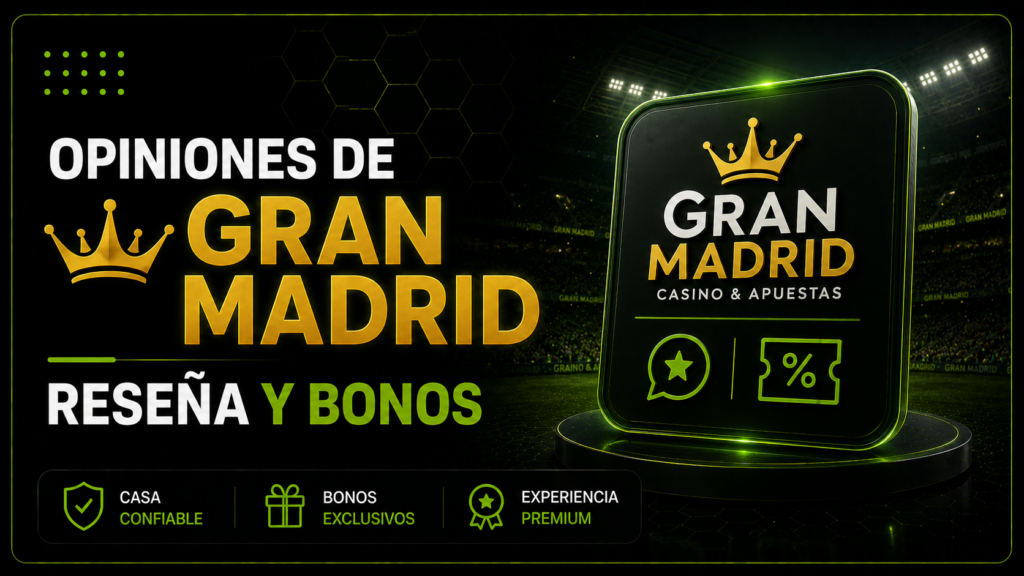 Opiniones de Casas de Apuestas Online en España Opiniones Casino Gran Madrid